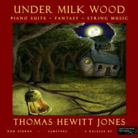 Thomas Hewitt Jones: Under Milk Wood; Piano Suite; Fantasy; String Music. © 2009 Court Lane Music