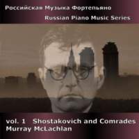 Russian Piano Music Vol 1 - Shostakovich and Comrades. © 2009 Diversions LLC