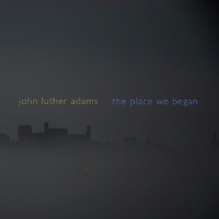 John Luther Adams: The Place We Began. © 2009 Cold Blue Music