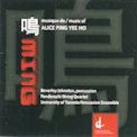 Ming - Music of Alice Ping Yee Ho. © 2009 Centrediscs  