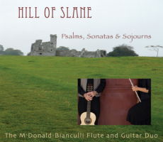 Hill of Slane - Psalms, Sonatas and Sojourns. © 2008 The McDonald-Bianculli Flute and Guitar Duo 