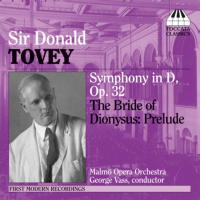 Sir Donald Tovey: Symphony in D; The Bride of Dionysus Prelude. Malmö Opera Orchestra / George Vass. © 2006 Toccata Classics