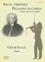 Bach - Visionen; Paganini in Chiesa. Vidor Nagy, viola. © 2010 Musik und Video-Verlag Ralph Kulling