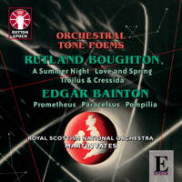 Orchestral tone poems - Rutland Boughton and Edgar Bainton. © 2010 Dutton Epoch