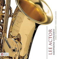 Lee Actor: Saxophone Concerto. © 2011 Navona Records