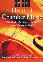 At the Heart of Chamber Music: A Guide for the Player, the Coach - and the Music Lover. Created by Gillian Waddell. Featuring Paul Katz and the Jupiter String Quartet. © 2008 Gillian Rogell