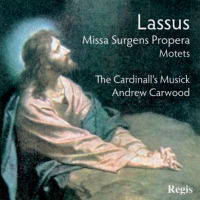 Lassus: Missa Surgens Propera; Motets. The Cardinall's Musick / Andrew Carwood. © 2011 Regis Records