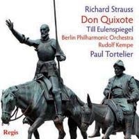 Richard Strauss: Don Quixote; Till Eulenspiegel. Berlin Philharmonic Orchestra / Rudolf Kempe. Paul Tortelier. © 2011 Regis Records