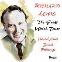 Richard Lewis - The Great Welsh Tenor. Handel Arias; British Folksongs. © 2011 Regis Records