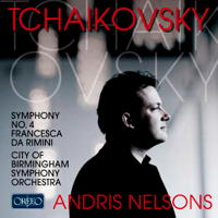 Tchaikovsky: Symphony No 4; Francesca da Rimini. City of Birmingham Symphony Orchestra / Andris Nelsons. © 2011 Orfeo International