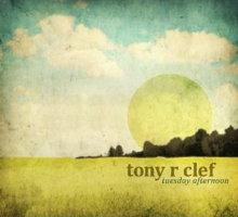 Tony R Clef: Tuesday Afternoon. © 2011 Big Round Records LLC