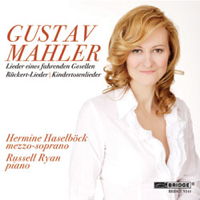 Gustav Mahler: Lieder Eines Fahrenden Gesellen; Rückert Lieder; Kindertotenlieder. Hermine Haselböck, mezzo soprano; Russell Ryan, piano. © 2011 Bridge Records Inc