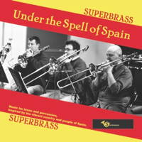 Under the Spell of Spain. © 2011 Superbrass