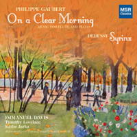 Philippe Gaubert: On a Clear Morning; Debussy: Syrinx. © 2011 MSR Classics