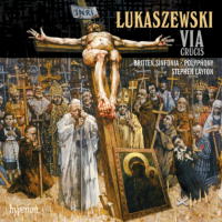 Lukaszewski: Via Crucis. Britten Sinfonia / Polyphony / Stephen Layton. © 2009 Hyperion Records Ltd