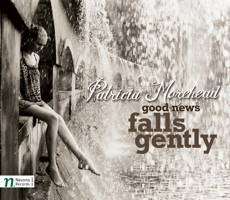 Patricia Morehead: Good News Falls Gently. © 2011 Navona Records LLC