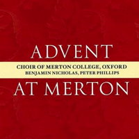 Advent at Merton. Choir of Merton College, Oxford. Benjamin Nicholas, Peter Phillips. © 2012 Delphian Records Ltd