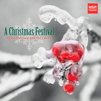 A Christmas Festival. Brass Band of Battle Creek. © 2011 MSR Classics