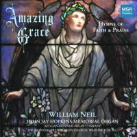 Amazing Grace - Hymns of Faith and Praise. William Neil. John Jay Hopkins memorial organ. © 2008 MSR Classics