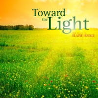 Toward the Light - The Voice of Elaine Huckle. © 2012 Ravello Records LLC 