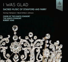 I Was Glad - Sacred Music of Stanford and Parry. Choir of the King's Consort, King's Consort / Robert King. © 2012 Vivat Music Foundation 