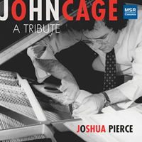 John Cage - A Tribute - Joshua Pierce. © 2012 MSR Classics
