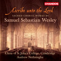 Ascribe unto the Lord - Sacred Choral Works by Samuel Sebastian Wesley. © 2013 Chandos Records Ltd