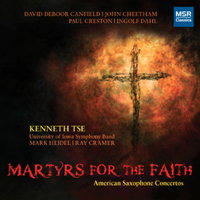Martyrs for the Faith - American Saxophone Concertos. © 2012 Douglas Hedwig