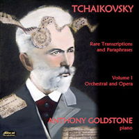 Tchaikovsky: Rare Transcriptions and Paraphrases - Volume 1: Orchestra and Opera. © 2012 A Goldstone, Divine Art Ltd 