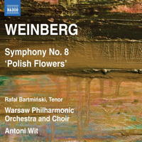 Weinberg: Symphony No 8 'Polish Flowers' - Rafal Bartminski, tenor; Magdalena Dobrowolska, soprano; Ewa Marciniec, alto; Warsaw Philharmonic Orchestra and Choir; Antoni Wit, conductor. © 2013 Cedille Records