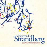 Newton D Strandberg: Essays and Sketches. © 2012 Ravello Records LLC 