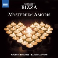 Margaret Rizza: Mysterium Amoris. Gaudete Ensemble / Eamonn Dougan. © 2012 Naxos Rights International Ltd