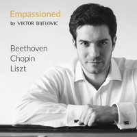 Empassioned. Beethoven; Chopin; Liszt. © 2013 Viktor Bijelovic