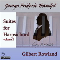 Handel: Harpsichord Suites Vol 2 - Gilbert Rowland. © 2013 Divine Art Ltd