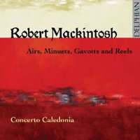 Robert Mackintosh: Airs, Minuets, Gavotts and Reels - Concerto Caledonia. © 2013 Delphian Records Ltd 