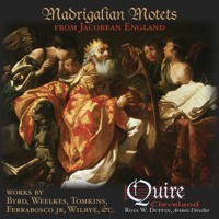 Madrigalian Motets from Jacobean England. © 2013 Quire Cleveland