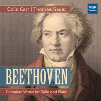 Beethoven: Complete Works for Cello and Piano - Colin Carr; Thomas Sauer. © 2013 MSR Classics