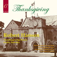 Robert Hanson: Thanksgiving Music; Violin Sonata. © 2013 Cala Records Ltd