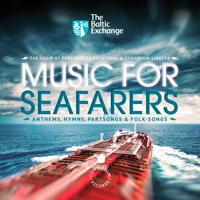 Music for Seafarers - Anthems, Hymns, Partsongs and Folk-songs. © 2012 Convivium Records