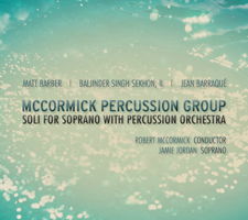 McCormick Percussion Group - Soli for Soprano with Percussion Orchestra. © 2014 Ravello Records LLC 
