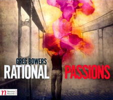 Greg Bowers: Rational Passions. © 2014 Navona Records LLC