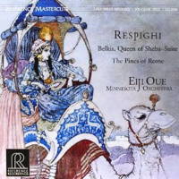 Respighi: Belkis, Queen of Sheba - Suite; The Pines of Rome. © 2001, 2013 Reference Recordings