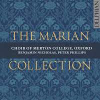 The Marian Collection. Choir of Merton College, Oxford, Benjamin Nicholas, Peter Phillips. © 2014 Delphian Records Ltd