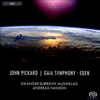 John Pickard: Gaia Symphony; Eden. Eikanger-Bjørsvik Musikklag / Andreas Hanson. © 2014 BIS Records AB