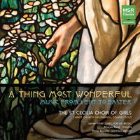 A Thing Most Wonderful - Music from Lent to Easter. © 2014 MSR Classics