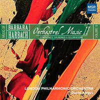 Barbara Harbach: Orchestral Music II. London Philharmonic Orchestra / David Angus. © 2014 MSR Classics