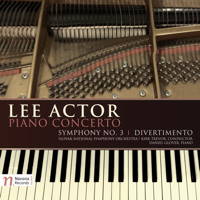 Lee Actor: Piano Concerto; Symphony No 3; Divertimento. © 2015 Navona Records LLC