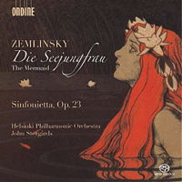 Zemlinsky: The Mermaid; Sinfonietta - Helsinki Philharmonic / Storgårds. © 2015 Ondine Oy