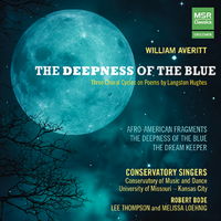 William Averitt: The Deepness of the Blue. Three choral cycles on poems by Langston Hughes. © 2015 MSR Classics