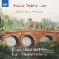 And the Bridge is Love - English Music for Strings. Julian Lloyd Webber. English Chamber Orchestra. © 2015 Naxos Rights US Inc